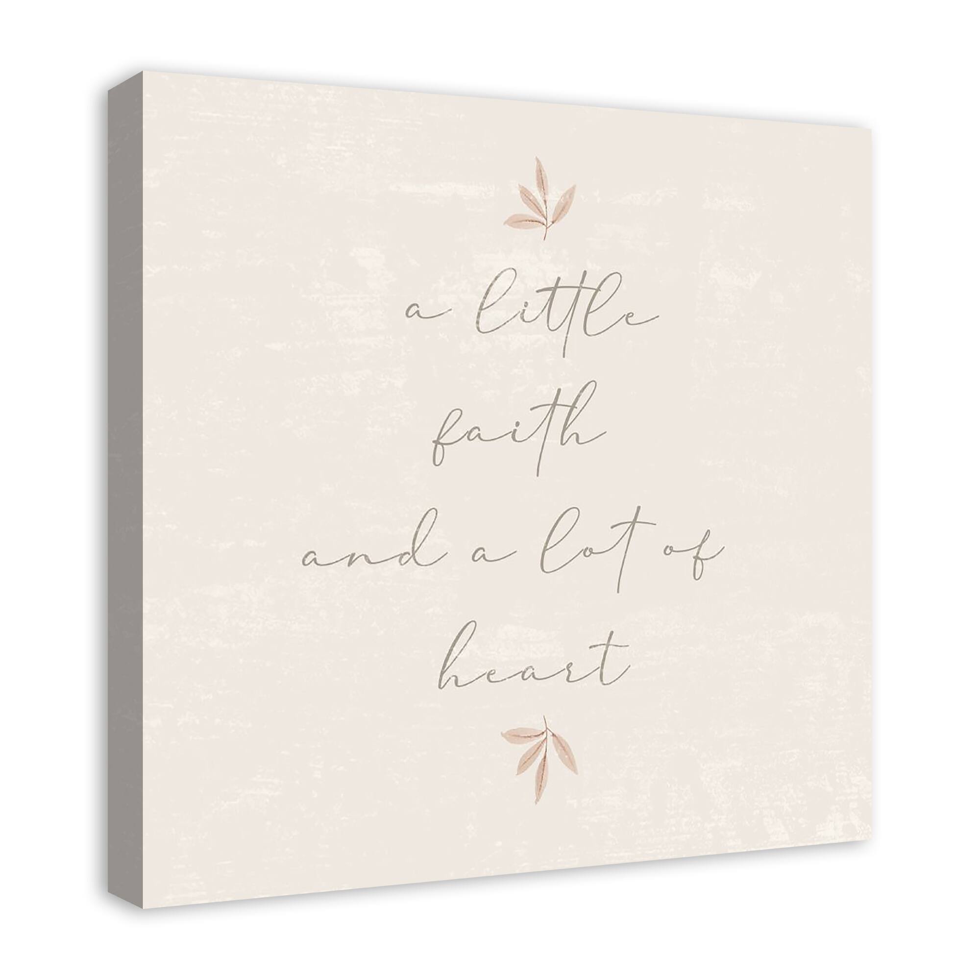 A Little Faith and A Lot of Heart 24" x 24" Canvas Wall Art